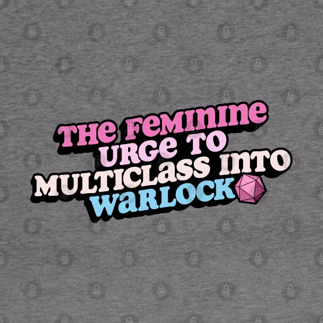 The Feminine Urge to Multiclass into Warlock | Dungeons & Dragons by Stephentc